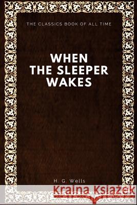 When the Sleeper Wakes H. G. Wells 9781547088249 Createspace Independent Publishing Platform - książka