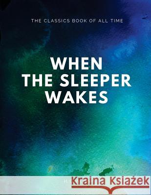 When the Sleeper Wakes H. G. Wells 9781547088256 Createspace Independent Publishing Platform - książka