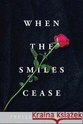 When the Smiles Cease Presley Saint-Cyr 9781664293342 WestBow Press - książka