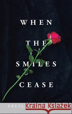 When the Smiles Cease Presley Saint-Cyr 9781664293359 WestBow Press - książka