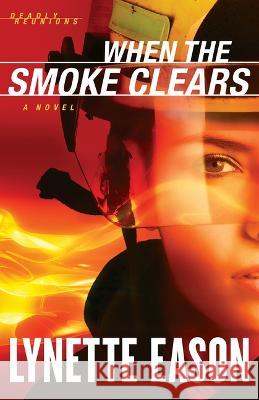 When the Smoke Clears Lynette Eason 9780800745172 Fleming H. Revell Company - książka