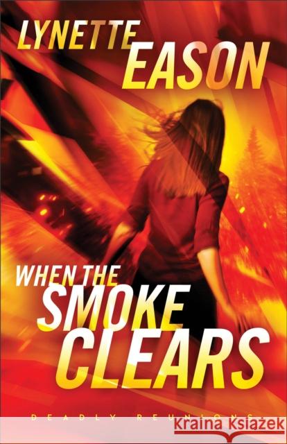 When the Smoke Clears – A Novel Lynette Eason 9780800745165 Fleming H. Revell Company - książka