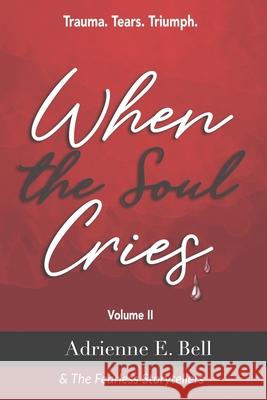 When the Soul Cries: Trauma. Tears. Triumph. Volume II Niesha M. Taylor Sheryl Warren Tamara Palmer 9780578706009 Fearless Storytellers Movement - książka