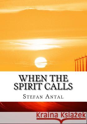 When the spirit calls Antal, Stefan 9781986208062 Createspace Independent Publishing Platform - książka