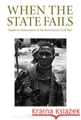 When the State Fails: Studies on Intervention in the Sierra Leone Civil War Zack-Williams, Tunde 9780745332208  - książka