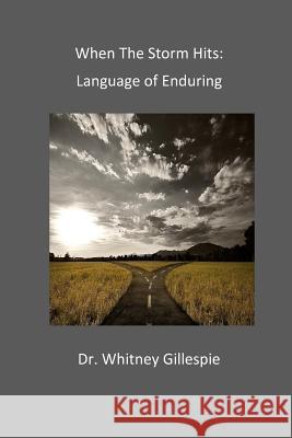 When The Storm Hits: Language of Enduring Whitney Gillespie 9781541272323 Createspace Independent Publishing Platform - książka