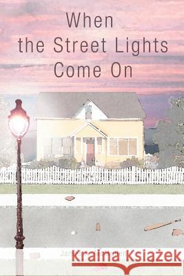 When the Street Lights Come On James A. McMullen 9780595385560 iUniverse - książka