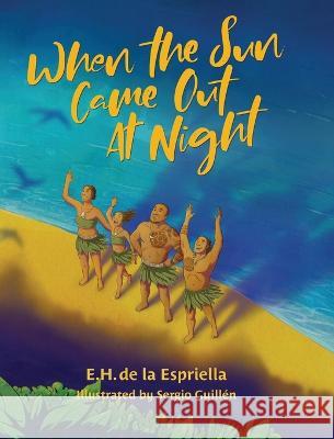 When The Sun Came Out At Night E H de la Espriella Sergio Guillen  9781088039021 Enrique de la Espriella - książka