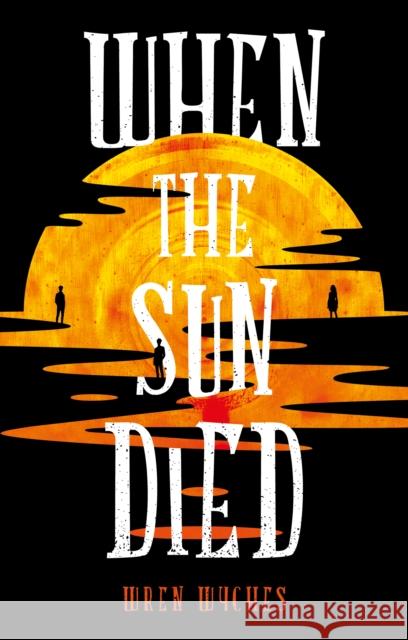 When the Sun Died Wren Wyches 9781836286370 Troubador Publishing - książka
