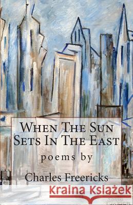 When The Sun Sets In The East Freericks, Charles 9781475214857 Createspace - książka