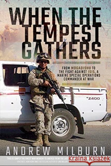 When the Tempest Gathers: From Mogadishu to the Fight Against ISIS, a Marine Special Operations Commander at War Andrew Milburn 9781526750556 Pen & Sword Books Ltd - książka