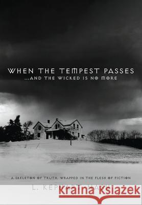 When the Tempest Passes: ...and the Wicked is No More L Kephart-Nash 9781977234209 Outskirts Press - książka