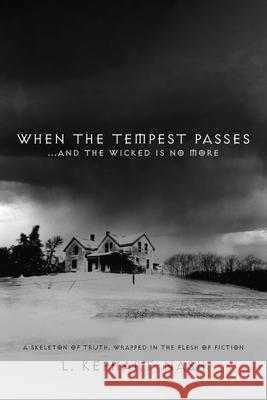 When the Tempest Passes: ...and the Wicked is No More L Kephart-Nash 9781977234889 Outskirts Press - książka
