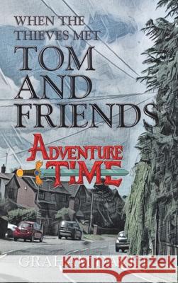 When the Thieves Met Tom and Friends: Adventure Time Graham David 9781665593076 Authorhouse UK - książka
