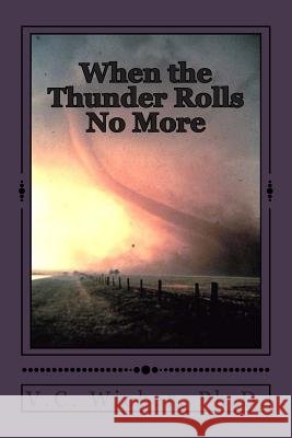 When the Thunder Rolls No More V. C. Wicker 9781515190332 Createspace - książka