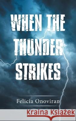 When the Thunder Strikes Felicia Onoviran 9781665598705 Authorhouse UK - książka