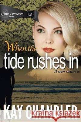 When the Tide Rushes In: A 1930's romance Chandler, Kay 9780692552360 Life Rocks Media - książka