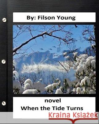 When the tide turns. NOVEL Filson Young (World's Classics) Young, Filson 9781533370365 Createspace Independent Publishing Platform - książka