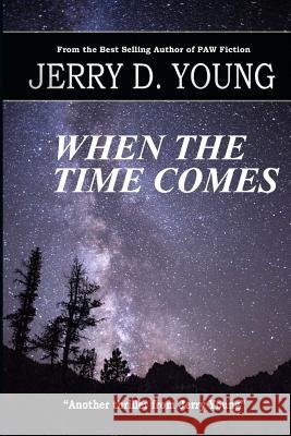 When the Time Comes Jerry D. Young 9780692428825 Creative Texts Publishers - książka