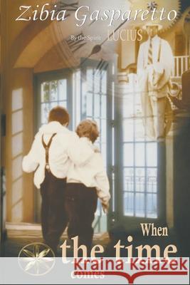 When the Time Comes Zibia Gasparetto The Spirit Lucius Ruth Leyva Montalvo 9798215823903 World Spiritist Institute - książka
