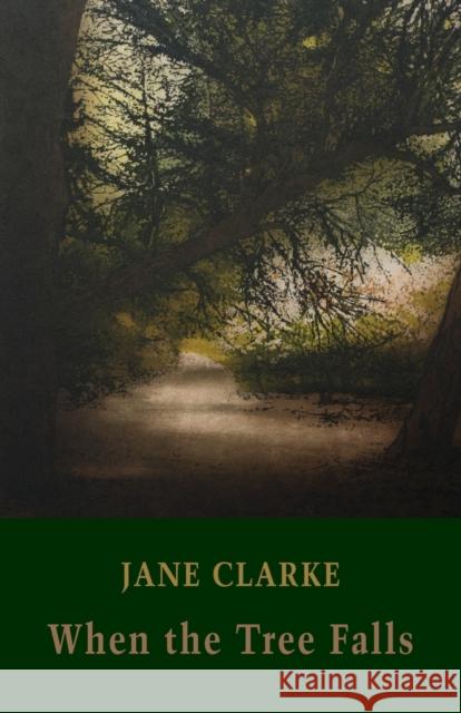 When the Tree Falls Jane Clarke 9781780374802 Bloodaxe Books Ltd - książka