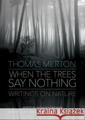 When the Trees Say Nothing Thomas Merton Kathleen Deignan Thomas Berry 9781933495903 Sorin Books - książka