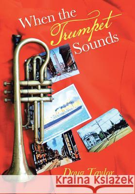 When the Trumpet Sounds Doug Taylor 9781491708729 iUniverse.com - książka