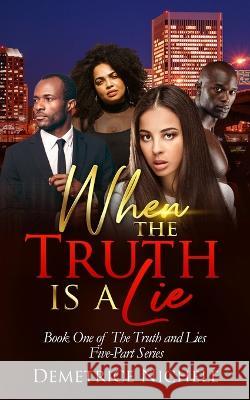 When the Truth is a Lie Demetrice Nichele   9781952833359 Tjs Publishing House - książka