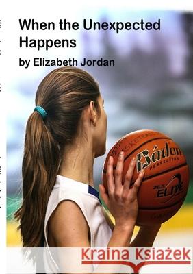 When the Unexpected Happens Elizabeth Jordan Marybeth Husman 9781792380563 Designed to Be Worthy - książka