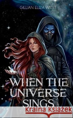 When the Universe Sings West, Gillian Eliza 9798990138995 Gillian Eliza West - książka