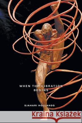 When the Vibration Begins Sjahari Hollands Lucianne Lassalle 9781038323415 FriesenPress - książka