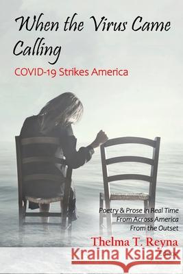 When the Virus Came Calling: COVID-19 Strikes America Thelma T. Reyna 9780996963275 Golden Foothills Press - książka