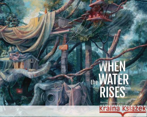 When the Water Rises: Recent Paintings Julie Heffernan 9780807168660 LSU Press - książka