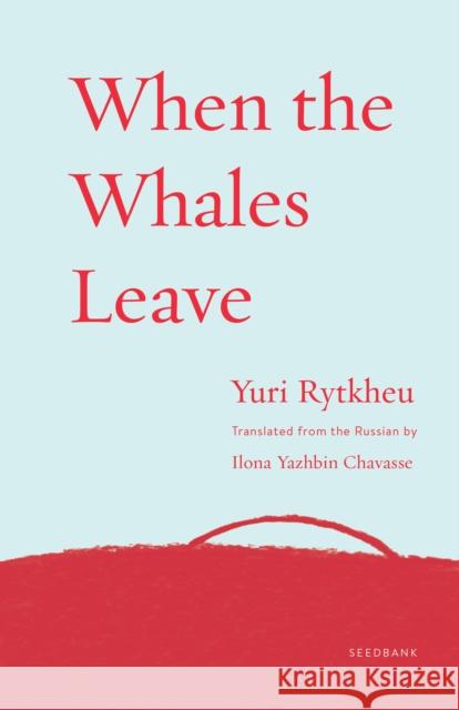 When the Whales Leave Yuri Rytkheu 9781571311313 Milkweed Editions - książka