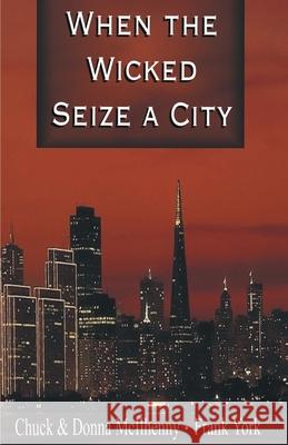 When the Wicked Seize a City Chuck McIlhenny Donna McIlhenny Frank York 9780595154326 Authors Choice Press - książka