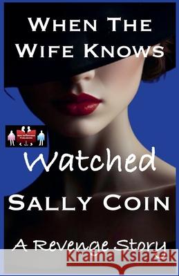 When The Wife Knows - Watched Sally Coin 9789363563551 Red Intentions Publishing - książka