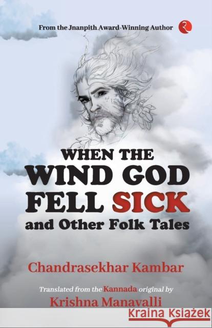 When The Wind God Fell Sick and Other Folk Tales Chandrasekhar Kambar 9789357021944 Rupa & Co - książka