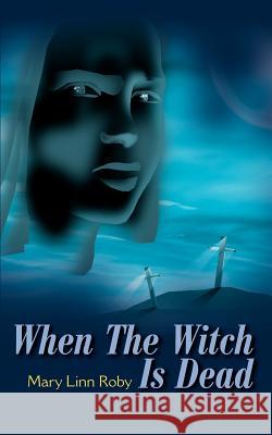 When the Witch is Dead Mary Linn Roby 9780595185603 Authors Choice Press - książka