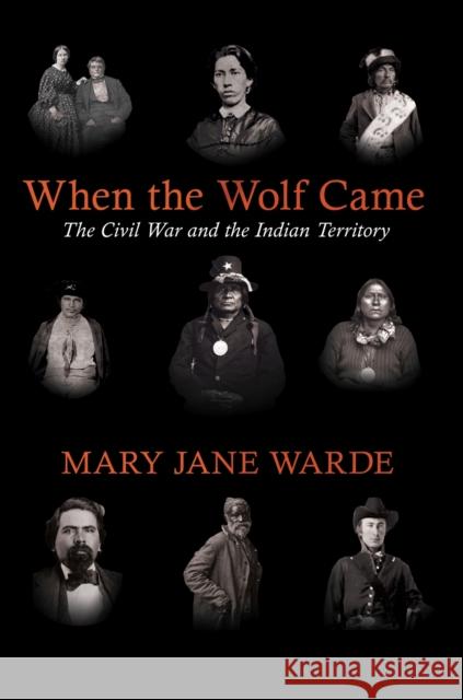 When the Wolf Came: The Civil War and the Indian Territory Mary Jane Warde 9781682261217 University of Arkansas Press - książka