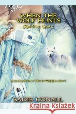 When the Wolf Hunts Sadie Conall   9798705772254 Independently Published - książka