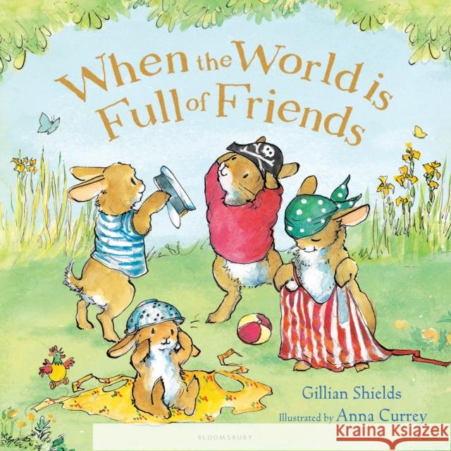 When the World is Full of Friends Gillian Shields 9781408849668 Bloomsbury Publishing PLC - książka