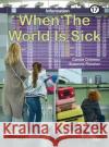 When the World Is Sick: Book 17 Carole Crimeen Suzanne Fletcher 9781922516633 Knowledge Books