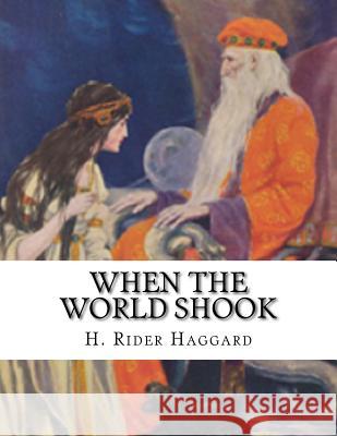 When The World Shook H. Rider Haggard 9781541350496 Createspace Independent Publishing Platform - książka