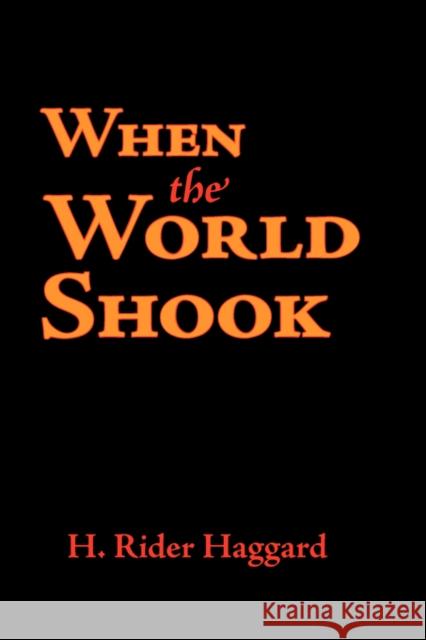 When the World Shook, Large-Print Edition H. Rider Haggard 9781600963742 WAKING LION PRESS - książka