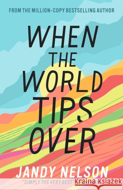 When the World Tips Over: Amazon Editors' #1 Teen and YA Pick Jandy Nelson 9781406363098 Walker Books Ltd - książka