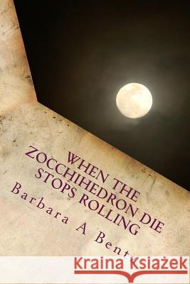 When the Zocchihedron Die Stops Rolling.: How Do You Know When You're In Love? Bentz, Barbara 9781494987480 Createspace - książka