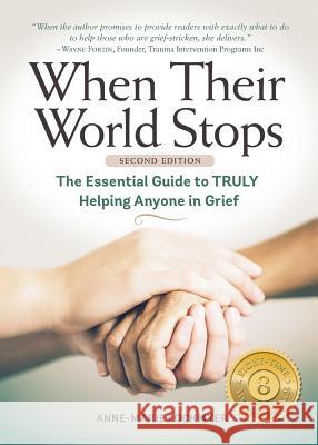 When Their World Stops: The Essential Guide to Truly Helping Anyone in Grief Anne-Marie Lockmyer 9780996802420 Comfort for the Hurting - książka