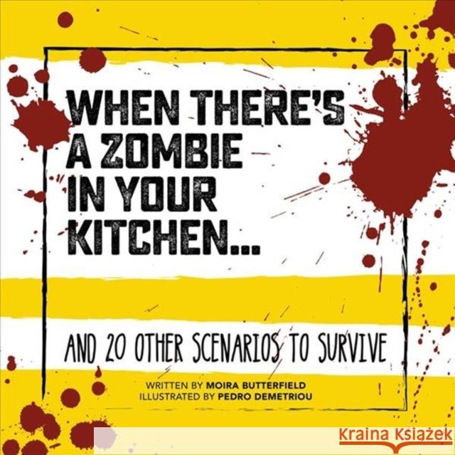 When There's a Zombie in Your Kitchen: And 20 Other Scenarios to Survive Moira Butterfield 9781912867103 Ice House Books - książka