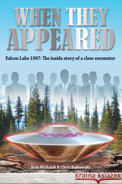 When They Appeared: Falcon Lake 1967: The inside story of a close encounter Chris Rutkowski, Stan Michalak 9781786770851 August Night Books - książka