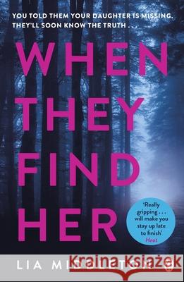 When They Find Her: An unputdownable thriller with a twist that will take your breath away Lia Middleton 9781405948210 Penguin Books Ltd - książka